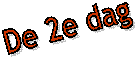 De 2e dag
