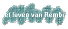 Het leven van Rembrandt ging niet over rozen