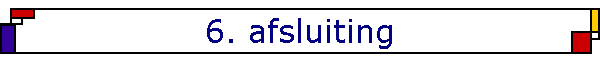 6. afsluiting