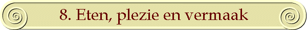 8. Eten, plezie en vermaak