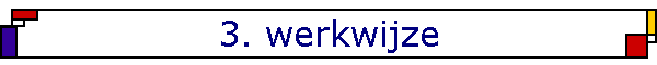 3. werkwijze