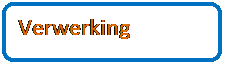 Afgeronde rechthoek: Verwerking 
