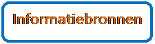 Afgeronde rechthoek: Informatiebronnen 

