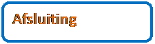 Afgeronde rechthoek: Afsluiting 
